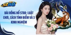 Bài Rồng Hổ ST88: Luật Chơi, Cách Tính Điểm Và 3 Kinh Nghiệm