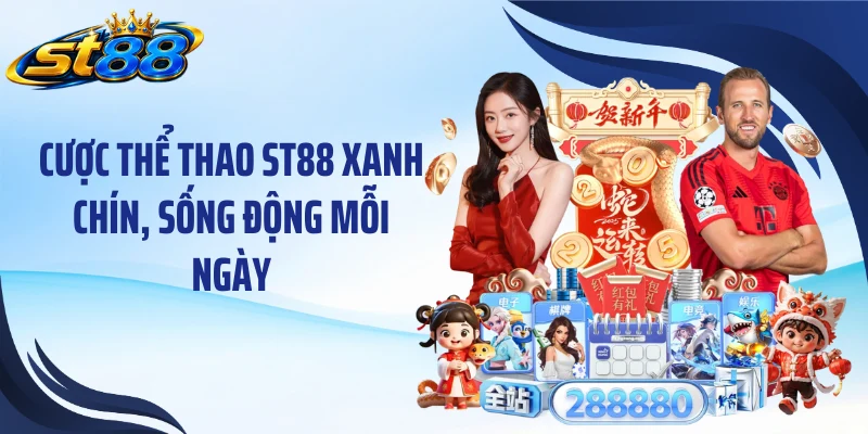 Cược thể thao ST88 xanh chín, sống động mỗi ngày