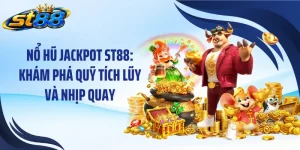 Nổ Hũ Jackpot ST88: Khám Phá Quỹ Tích Lũy Và Nhịp Quay