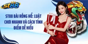 ST88 Bài Rồng Hổ: Luật Chơi Nhanh Và Cách Tính Điểm Dễ Hiểu