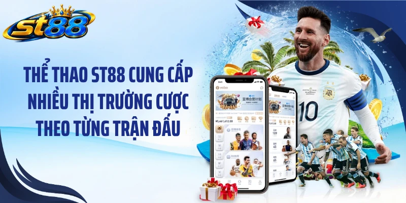 Thể thao ST88 cung cấp nhiều thị trường cược theo từng trận đấu