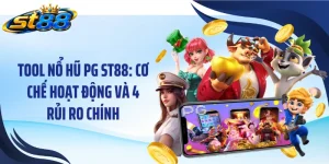 Tool Nổ Hũ PG ST88: Cơ Chế Hoạt Động Và 4 Rủi Ro Chính