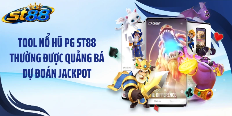 Tool nổ hũ PG ST88 thường được quảng bá dự đoán jackpot